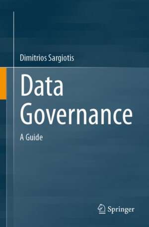 Data Governance: A Guide de Dimitrios Sargiotis