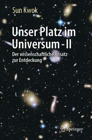 Unser Platz im Universum - II: Der wissenschaftliche Ansatz zur Entdeckung de Sun Kwok