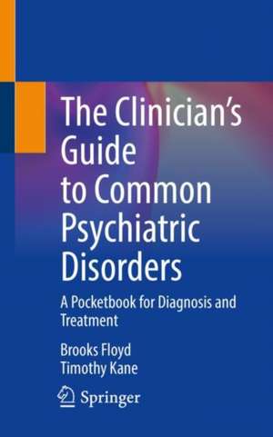 The Clinician’s Guide to Common Psychiatric Disorders: A Pocketbook for Diagnosis and Treatment de Brooks Floyd