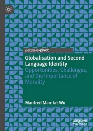 Globalisation and Second Language Identity de Manfred Man-Fat Wu