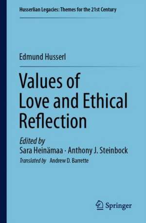 Values of Love and Ethical Reflection: New Insights From Husserl's Phenomenology de Edmund Husserl