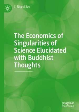 The Economics of Singularities of Science Elucidated with Buddhist Thoughts de S. Niggol Seo