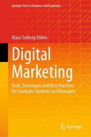 Digital Marketing: Tools, Techniques and Best Practices for Graduate Students and Managers de Klaus Solberg Söilen