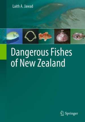 Dangerous Fishes of New Zealand de Laith A. Jawad