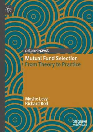 Mutual Fund Selection: From Theory to Practice de Moshe Levy