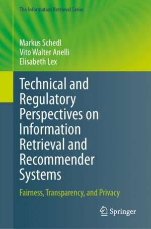 Technical and Regulatory Perspectives on Information Retrieval and Recommender Systems: Fairness, Transparency, and Privacy de Markus Schedl