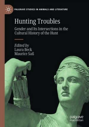 Gender and Its Intersections in the Cultural History of the Hunt: Hunting Troubles de Laura Beck