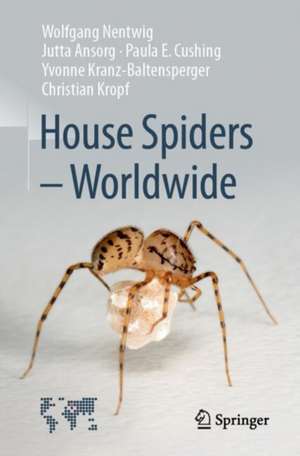 House Spiders - Worldwide de Wolfgang Nentwig