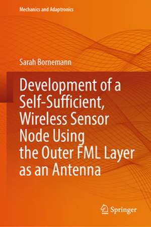 Development of a Self-Sufficient, Wireless Sensor Node Using the Outer FML Layer as an Antenna de Sarah Bornemann