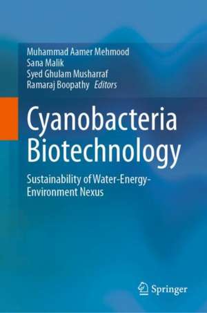 Cyanobacteria Biotechnology: Sustainability of Water-Energy-Environment Nexus de Muhammad Aamer Mehmood