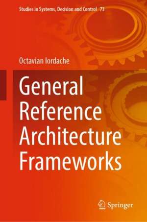 General Reference Architecture Frameworks de Octavian Iordache