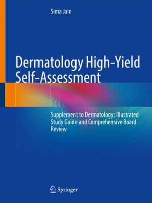 Dermatology High-Yield Self-Assessment de Sima Jain