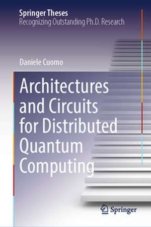 Architectures and Circuits for Distributed Quantum Computing de Daniele Cuomo