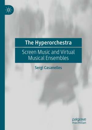 The Hyperorchestra de Sergi Casanelles