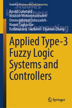 Applied Type-3 Fuzzy Logic Systems and Controllers de Rasoul Sabetahd