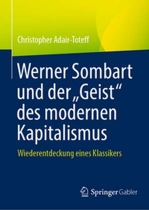 Werner Sombart und der "Geist" des modernen Kapitalismus de Christopher Adair-Toteff