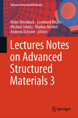 Lectures Notes on Advanced Structured Materials 3 de Holm Altenbach