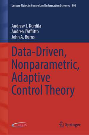 Data-Driven, Nonparametric, Adaptive Control Theory de Andrew J. Kurdila