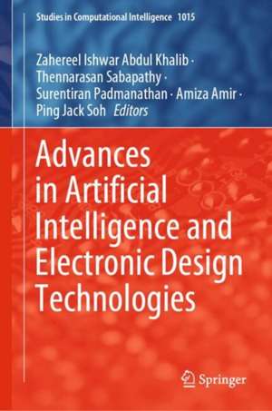 Advances in Artificial Intelligence and Electronic Design Technologies de Zahereel Ishwar Abdul Khalib