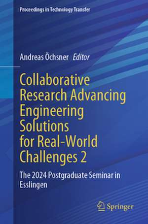 Collaborative Research Advancing Engineering Solutions for Real-World Challenges 2 de Andreas Öchsner