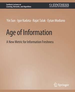 Age of Information: A New Metric for Information Freshness de Yin Sun