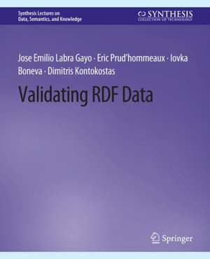 Validating RDF Data de Jose Emilio Labra Gayo