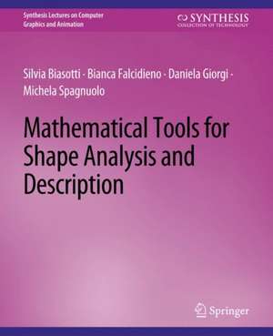 Mathematical Tools for Shape Analysis and Description de Silvia Biasotti