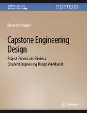 Capstone Engineering Design: Project Process and Reviews (Student Engineering Design Workbook) de Ramana M. Pidaparti