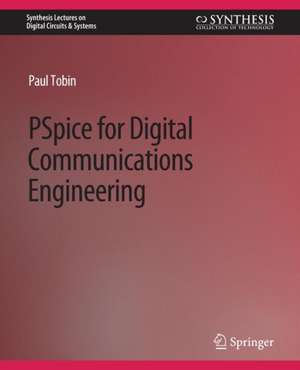 PSpice for Digital Communications Engineering de Paul Tobin