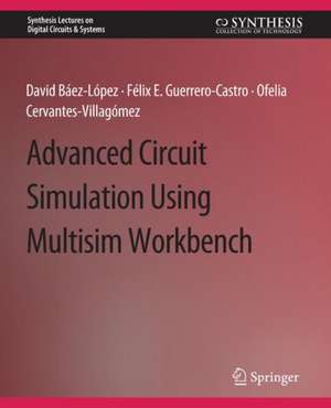 Advanced Circuit Simulation Using Multisim Workbench de David Baez-Lopez