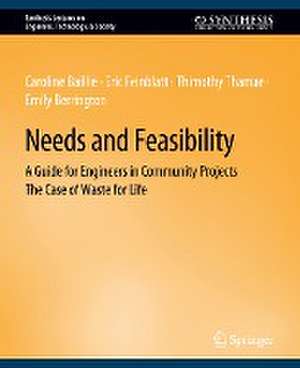 Needs and Feasibility: A Guide for Engineers in Community Projects de Caroline Baillie