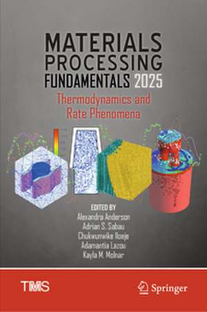 Materials Processing Fundamentals 2025 de Alexandra Anderson
