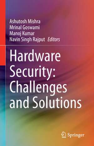 Hardware Security: Challenges and Solutions de Ashutosh Mishra