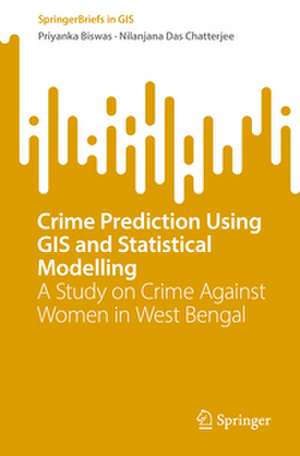 Crime Prediction Using GIS and Statistical Modelling de Priyanka Biswas