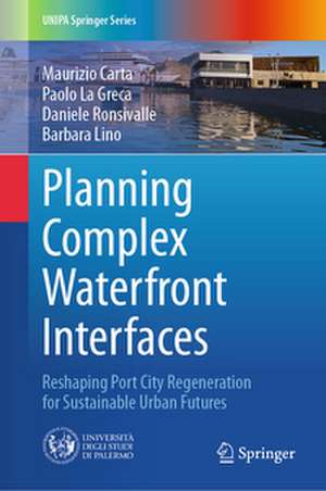 Planning Complex Waterfront Interfaces de Maurizio Carta