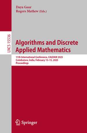 Algorithms and Discrete Applied Mathematics de Daya Gaur