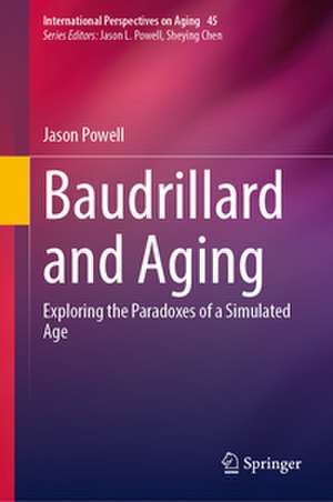 Baudrillard and Aging de Jason Powell