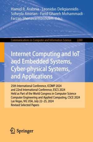 Internet Computing and IoT and Embedded Systems, Cyber-physical Systems, and Applications de Hamid R. Arabnia