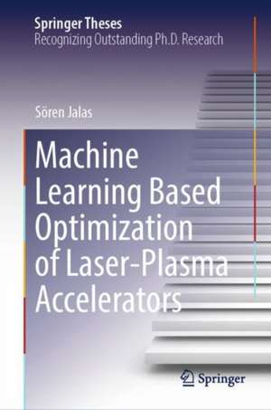Machine Learning Based Optimization of Laser-Plasma Accelerators de Sören Jalas