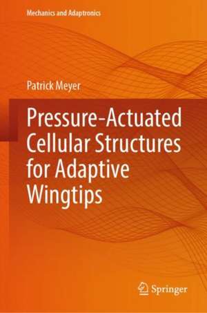 Pressure-Actuated Cellular Structures for Adaptive Wingtips de Patrick Meyer