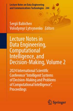 Lecture Notes in Data Engineering, Computational Intelligence, and Decision-Making, Volume 2 de Sergii Babichev