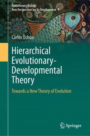 Hierarchical Evolutionary-Developmental Theory de Carlos Ochoa