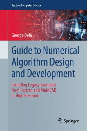 Guide to Numerical Algorithm Design and Development de George Delic