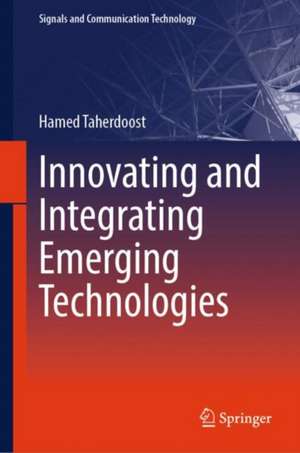 Innovating and Integrating Emerging Technologies de Hamed Taherdoost