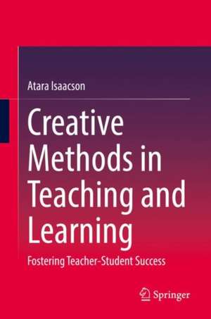 Creative Methods in Teaching and Learning de Atara Isaacson
