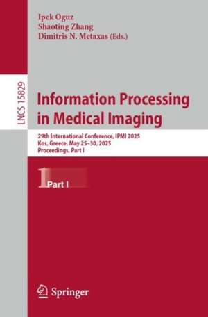 Information Processing in Medical Imaging de Ipek Oguz