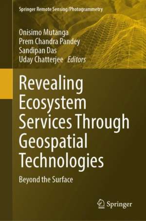 Revealing Ecosystem Services Through Geospatial Technologies de Onisimo Mutanga