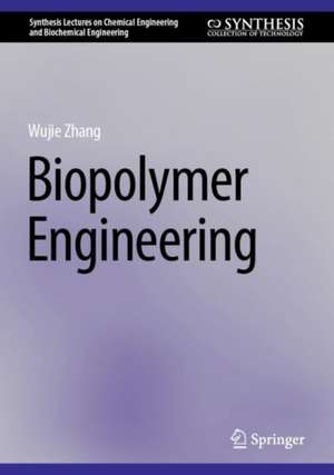 Biopolymer Engineering de Wujie Zhang