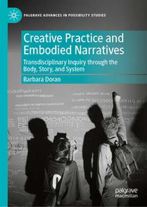 Creative Practice and Embodied Narratives de Barbara Doran