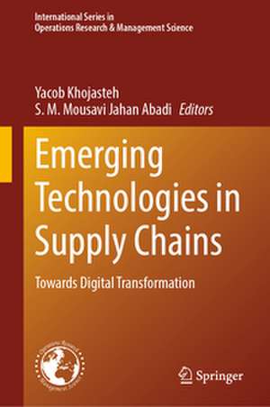 Emerging Technologies in Supply Chains de Yacob Khojasteh